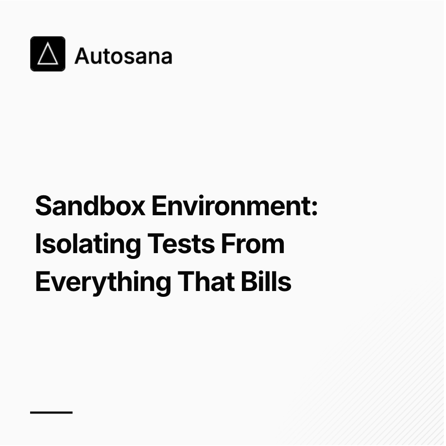 Sandbox Environment: Isolating Tests From Everything That Bills