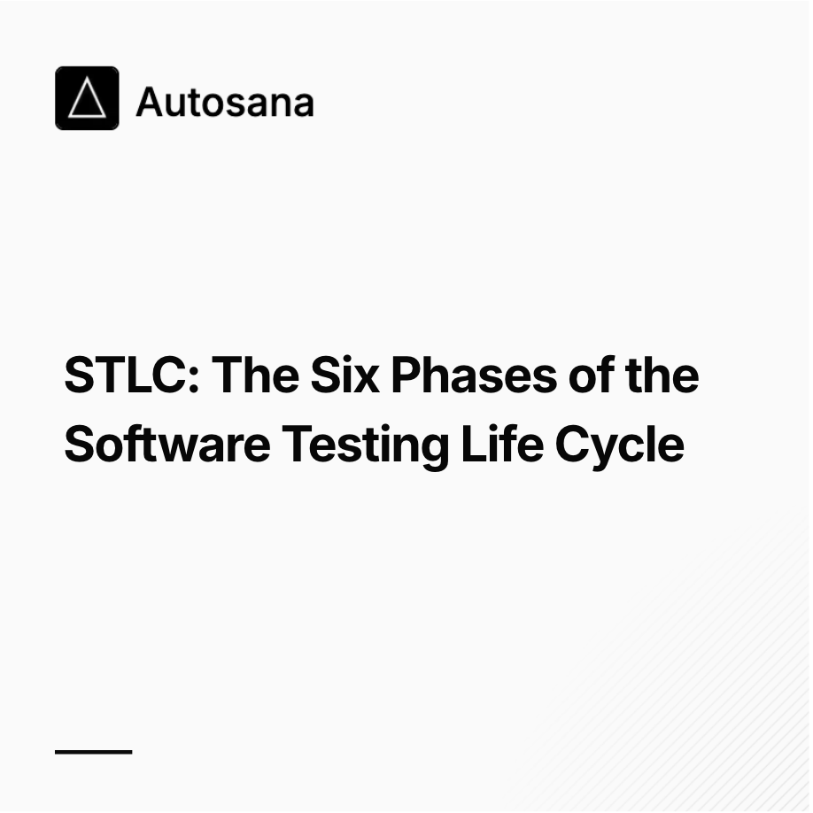 STLC: The Six Phases of the Software Testing Life Cycle