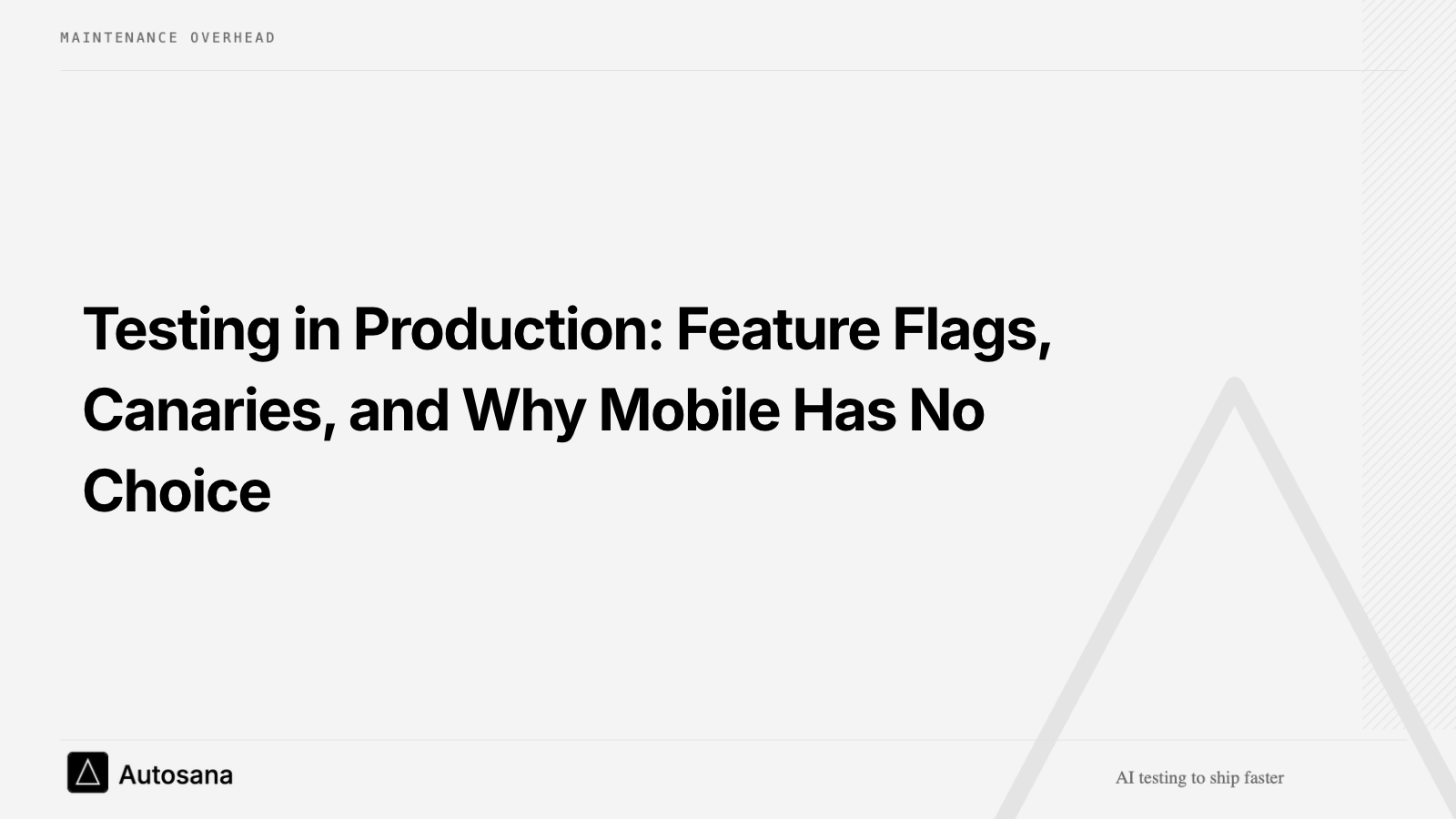 Testing in Production: Feature Flags, Canaries, and Why Mobile Has No Choice