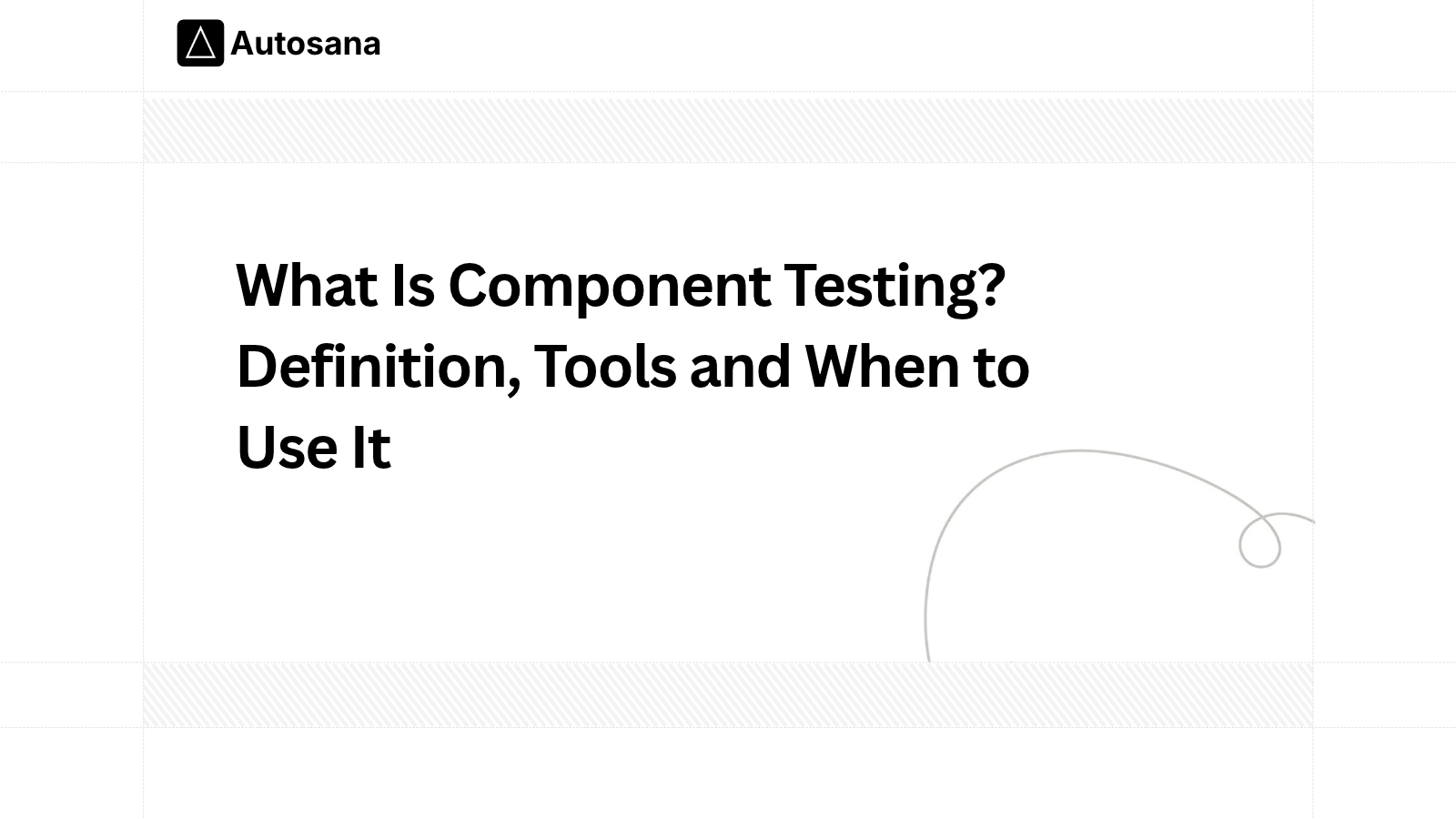 What Is Component Testing? Definition, Tools and When to Use It
