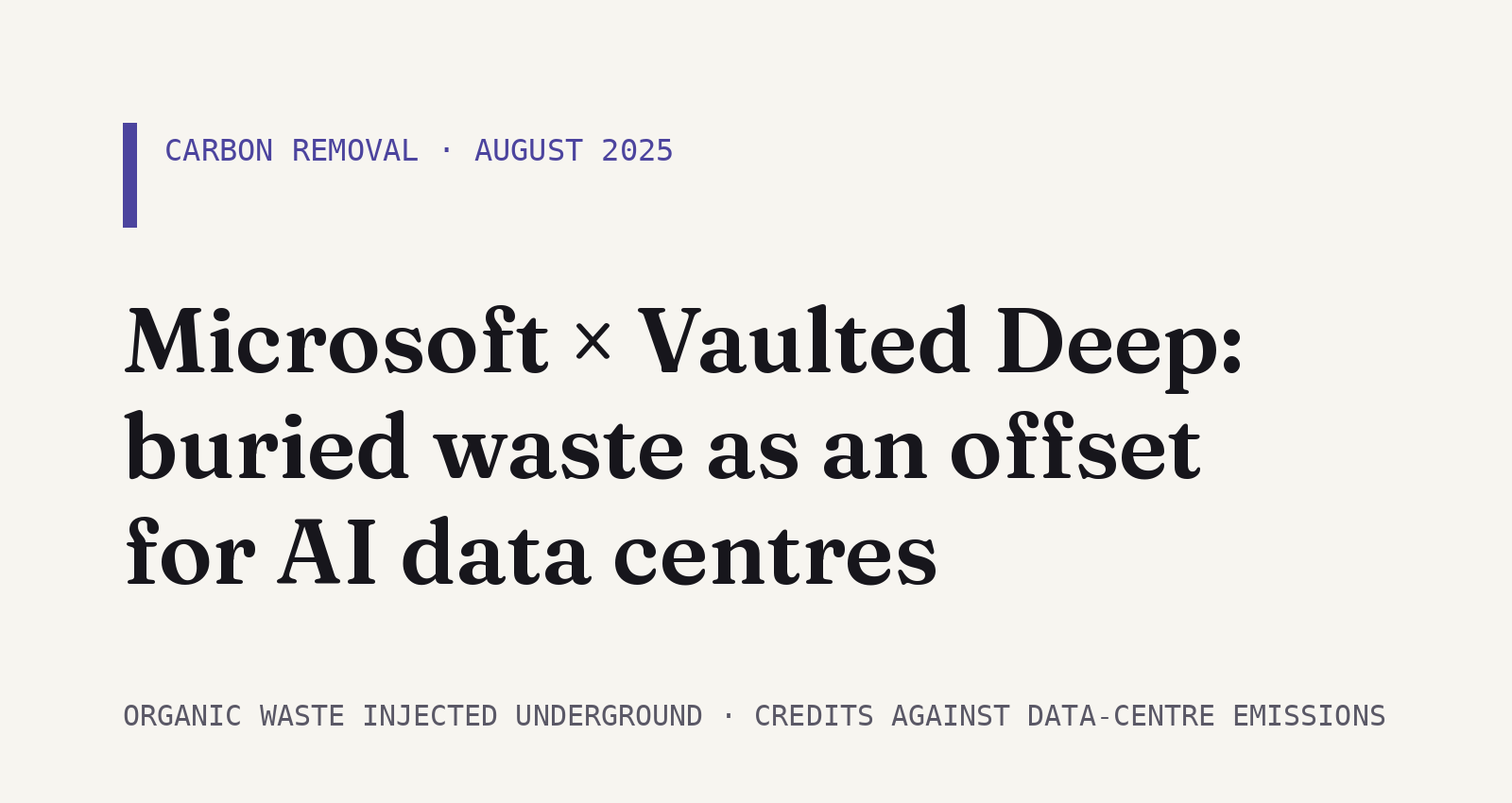 Microsoft turns to underground waste storage to offset AI's carbon toll