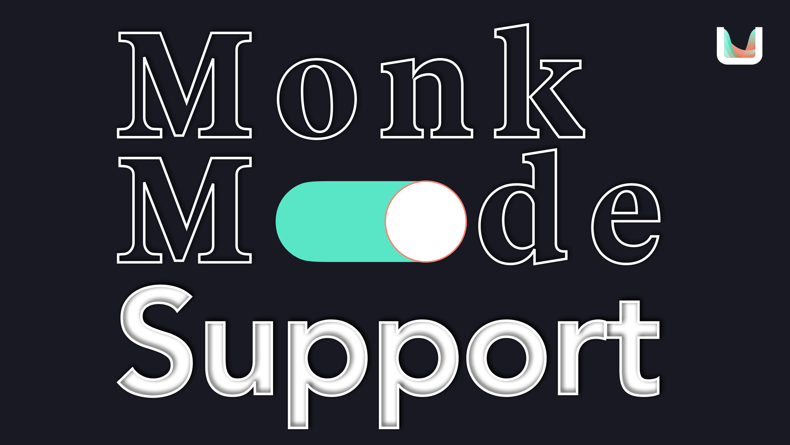 Monk Mode Support