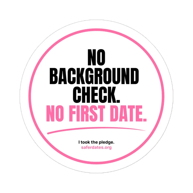 Round sticker printed with No background check. No first date.