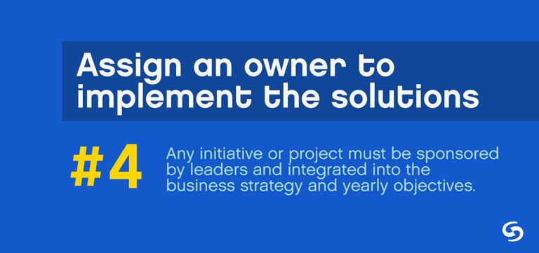 Assign an owner to implement the solutions Improving Business Operations