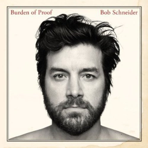Burden of Proof by Bob Schneider — album cover, vinyl pressed at Gold Rush Vinyl in Austin, Texas