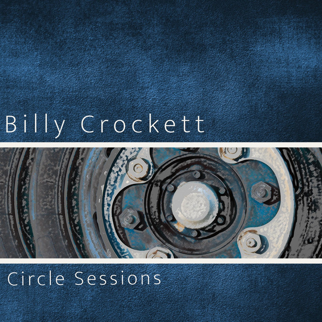 Circle Sessions by Billy Crockett — album cover, vinyl pressed at Gold Rush Vinyl in Austin, Texas