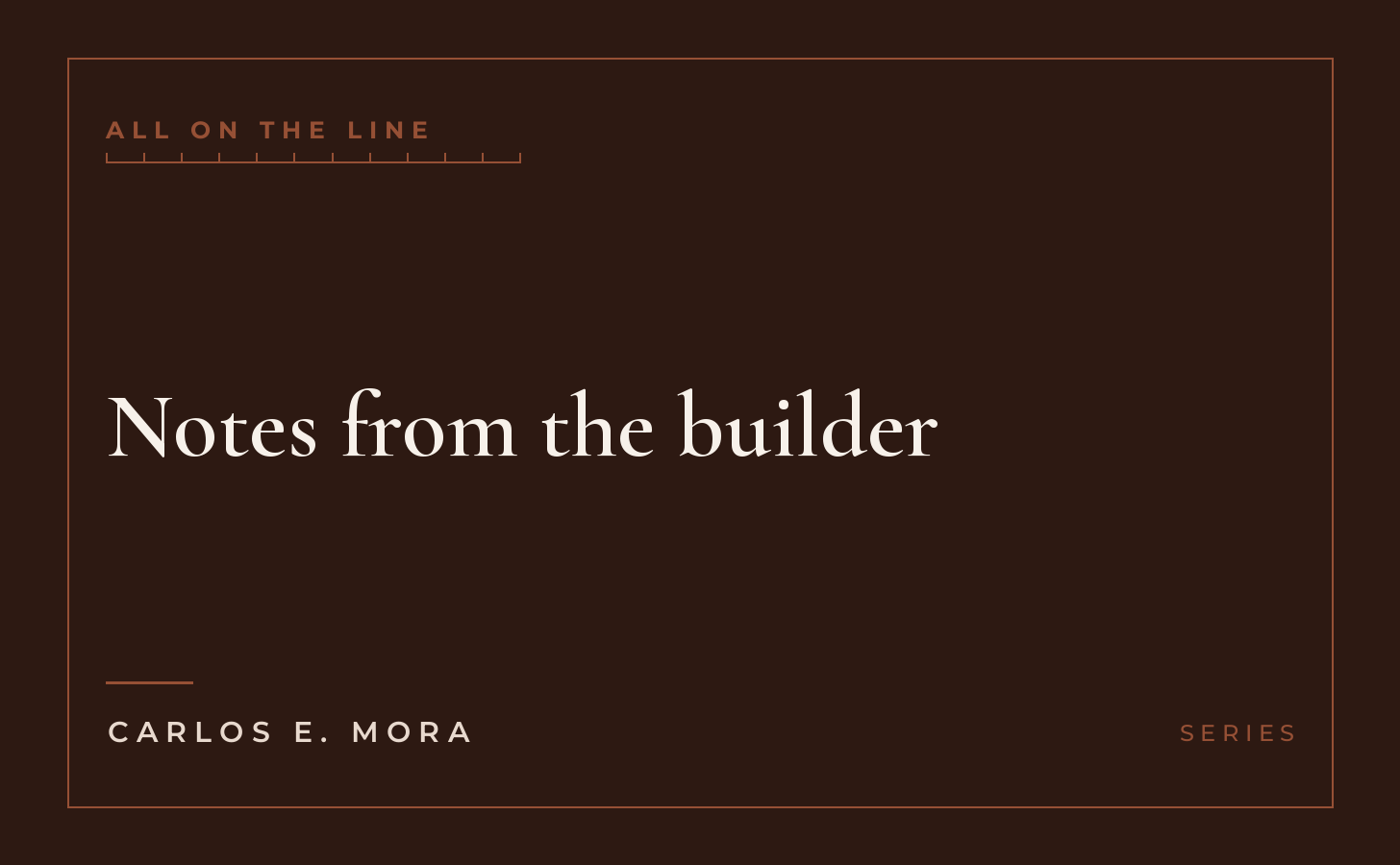 Notes from the builder, series card