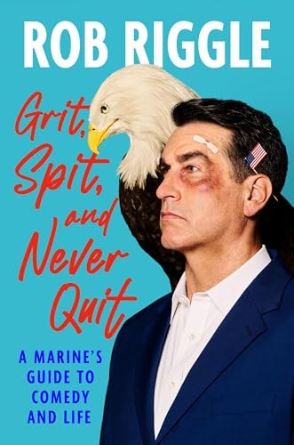 Cover of Grit, Spit, and Never Quit by Rob Riggle