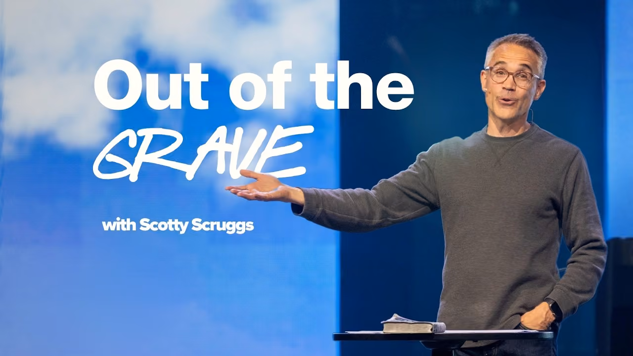 Out of The Grave sermon title card with Scott Scruggs at Northshore Church.