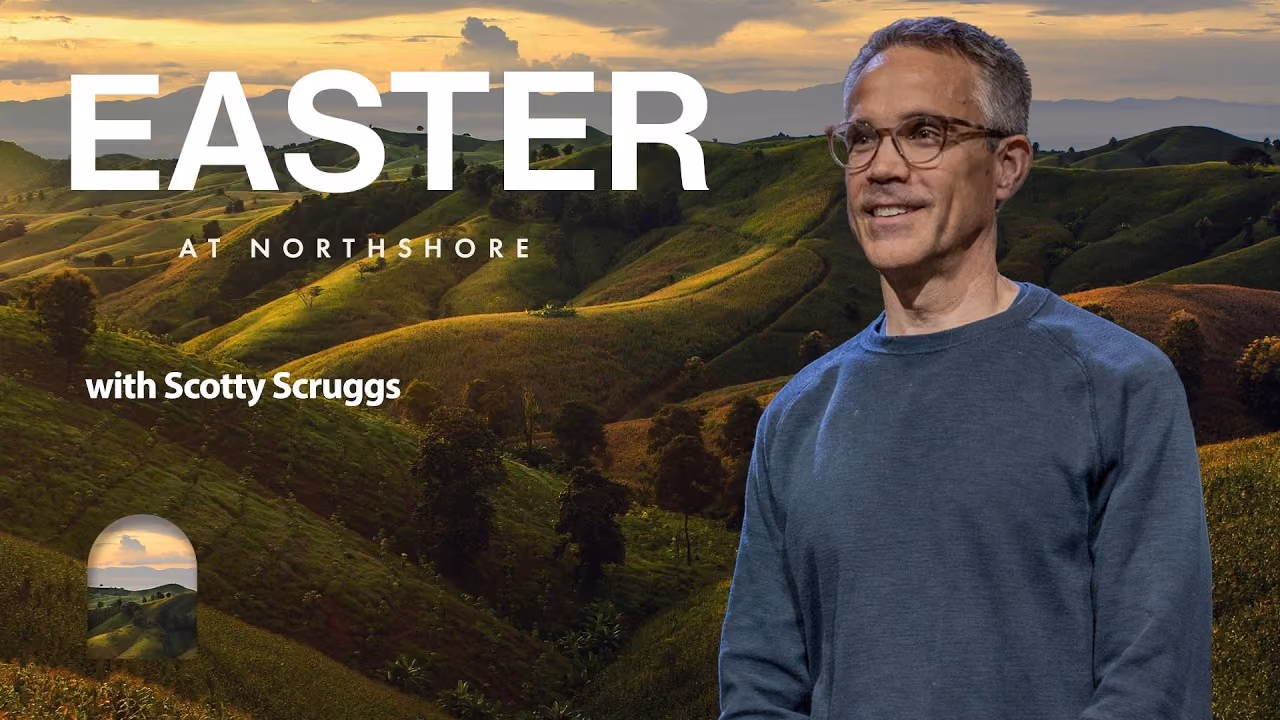 Easter Sunday sermon title card with Scott Scruggs at Northshore Church.