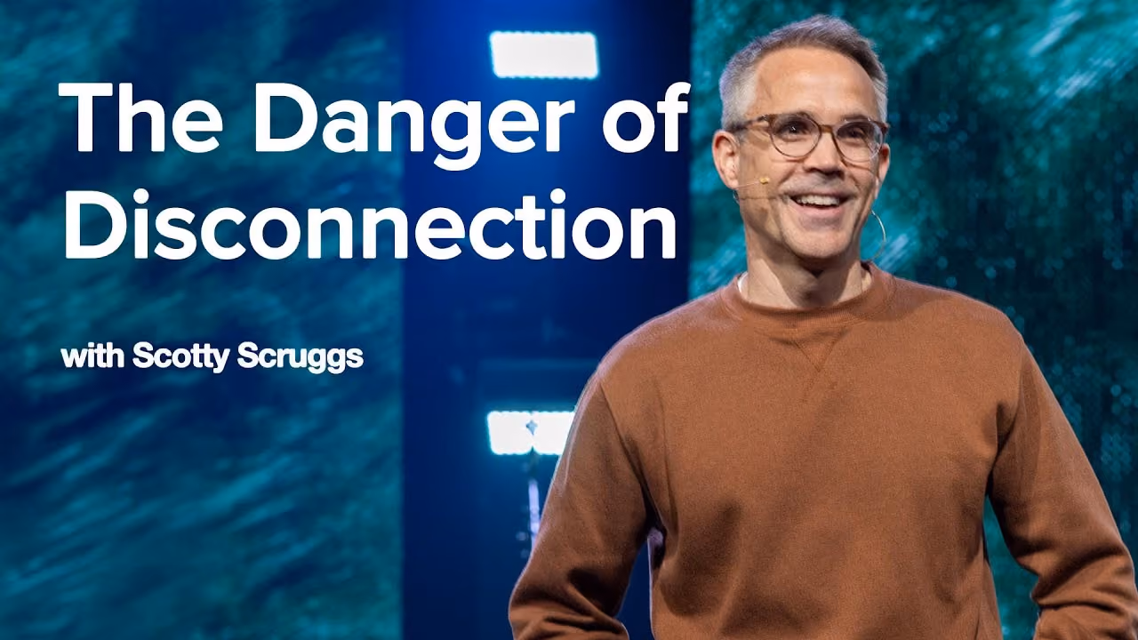 The Danger of Disconnection sermon title card with Scott Scruggs at Northshore Church.