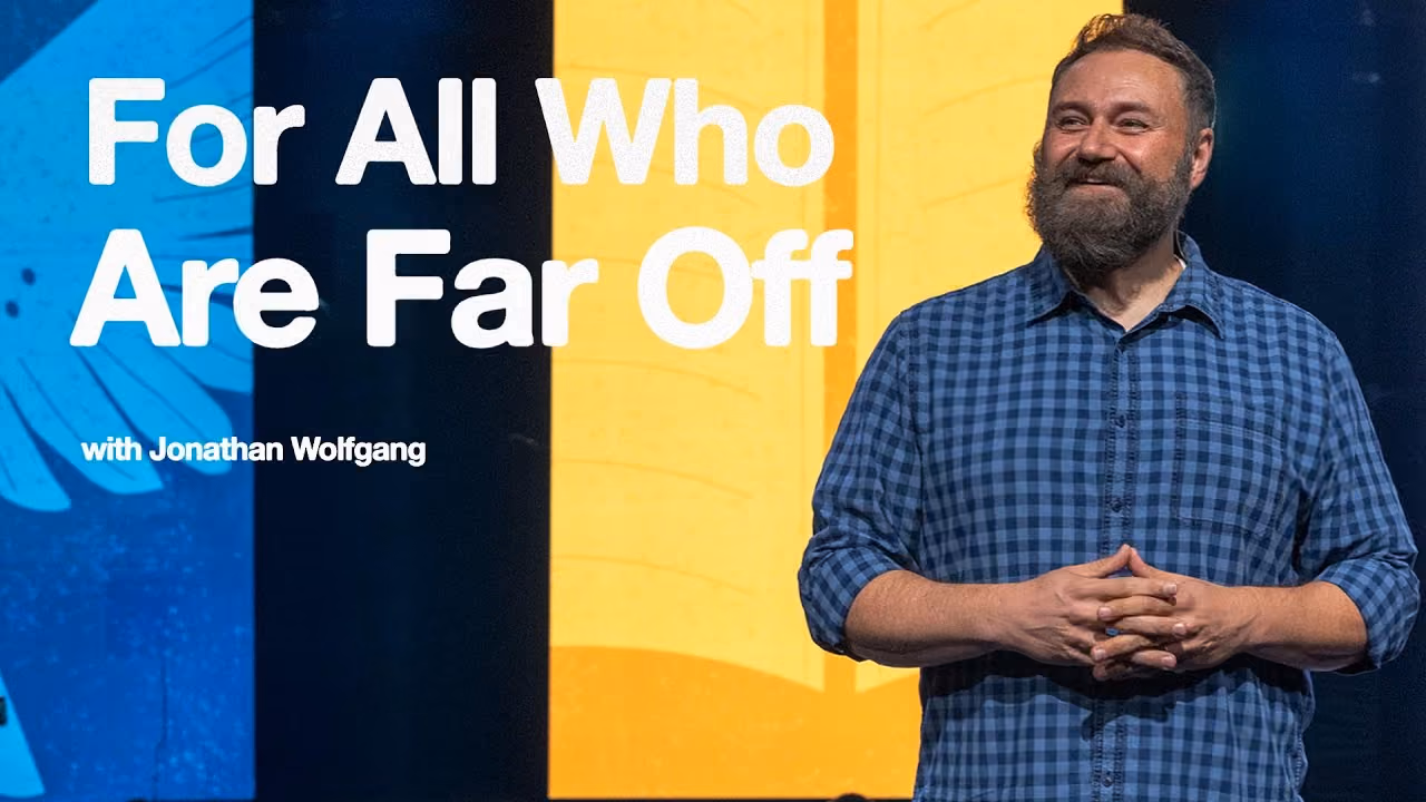 For All Who Are Far Off sermon title card with Jonathan Wolfgang at Northshore Church.