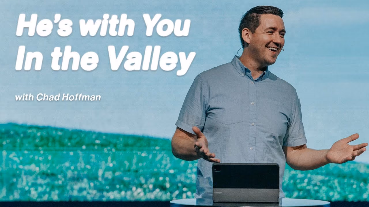 He's with You In the Valley sermon title card with Chad Hoffman at Northshore Church.