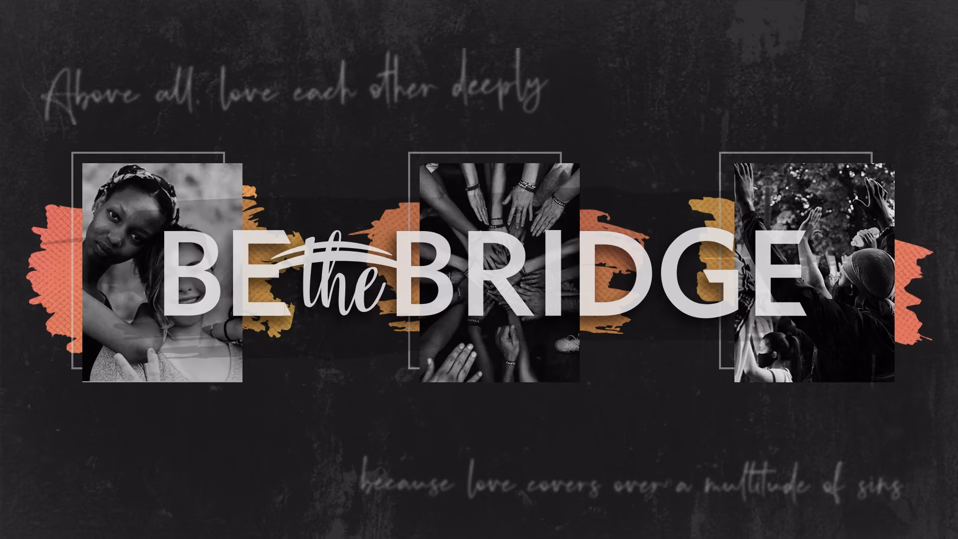 Black and white photos with text 'Be the Bridge' and scripture references.