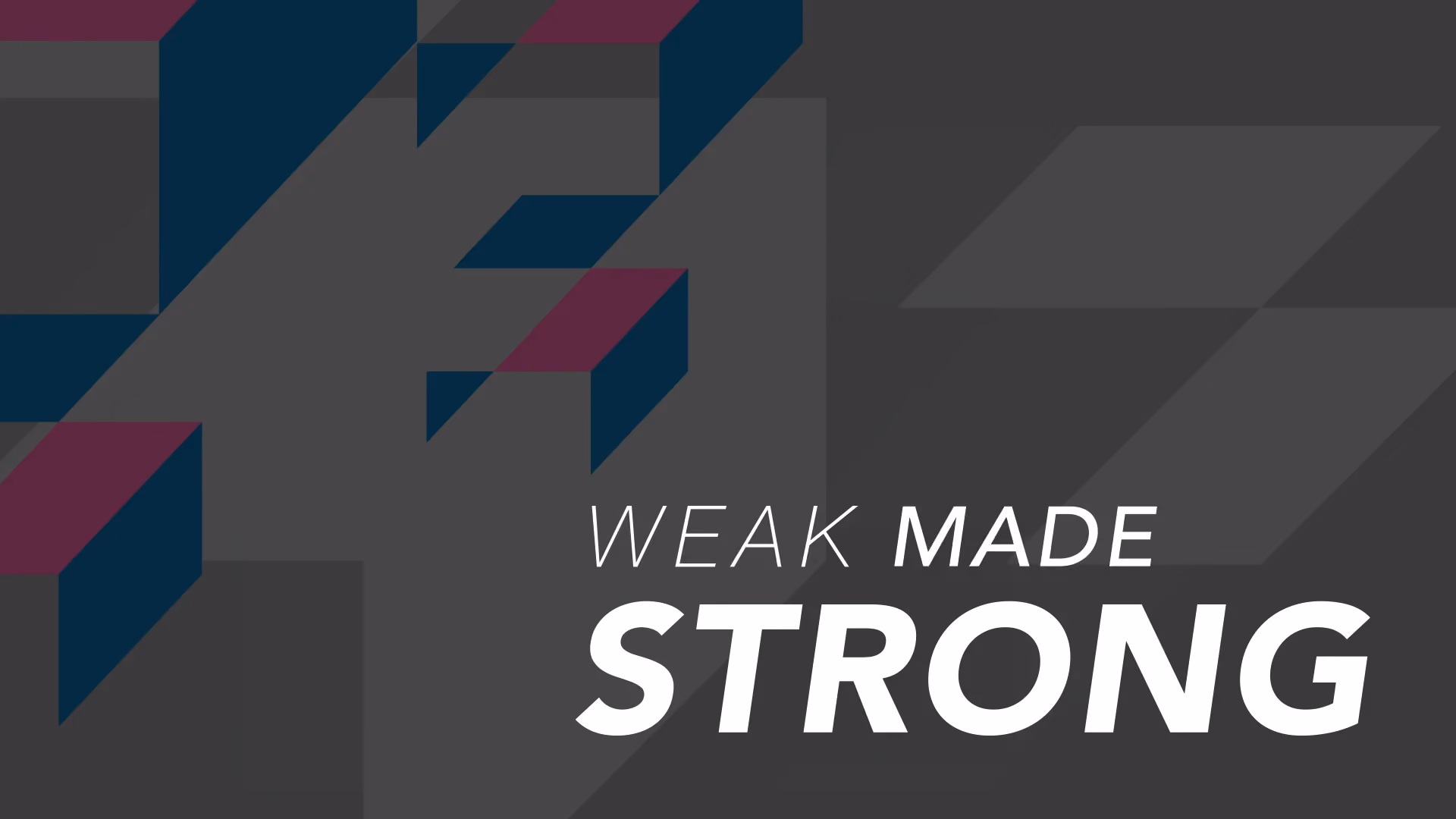 Text reading Weak Made Strong on dark background with geometric shapes.