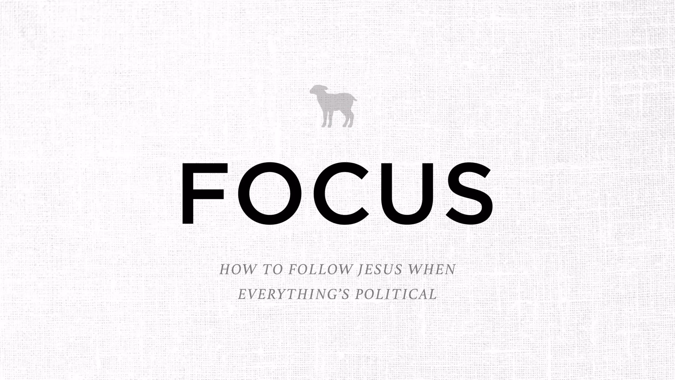 Text reads FOCUS with subtitle How to follow Jesus when everything's political. Small sheep icon above. White textured.