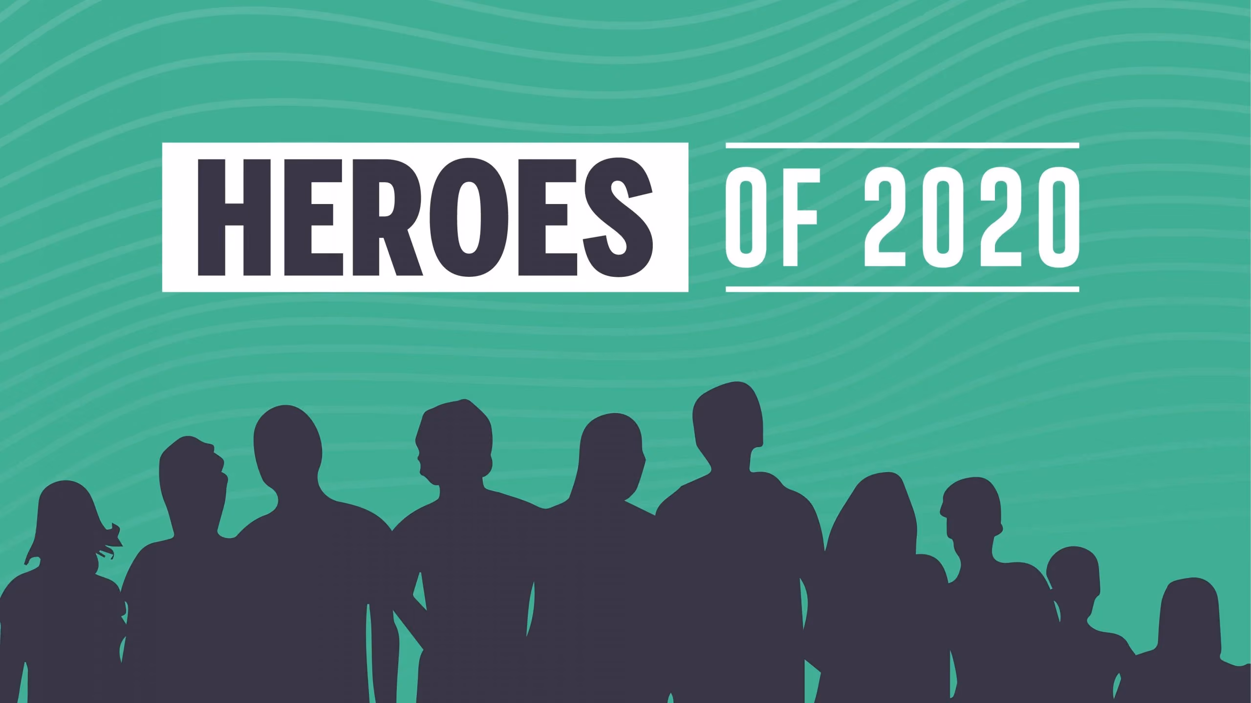 Silhouettes of people standing against a green background with text reading Heroes of 2020.