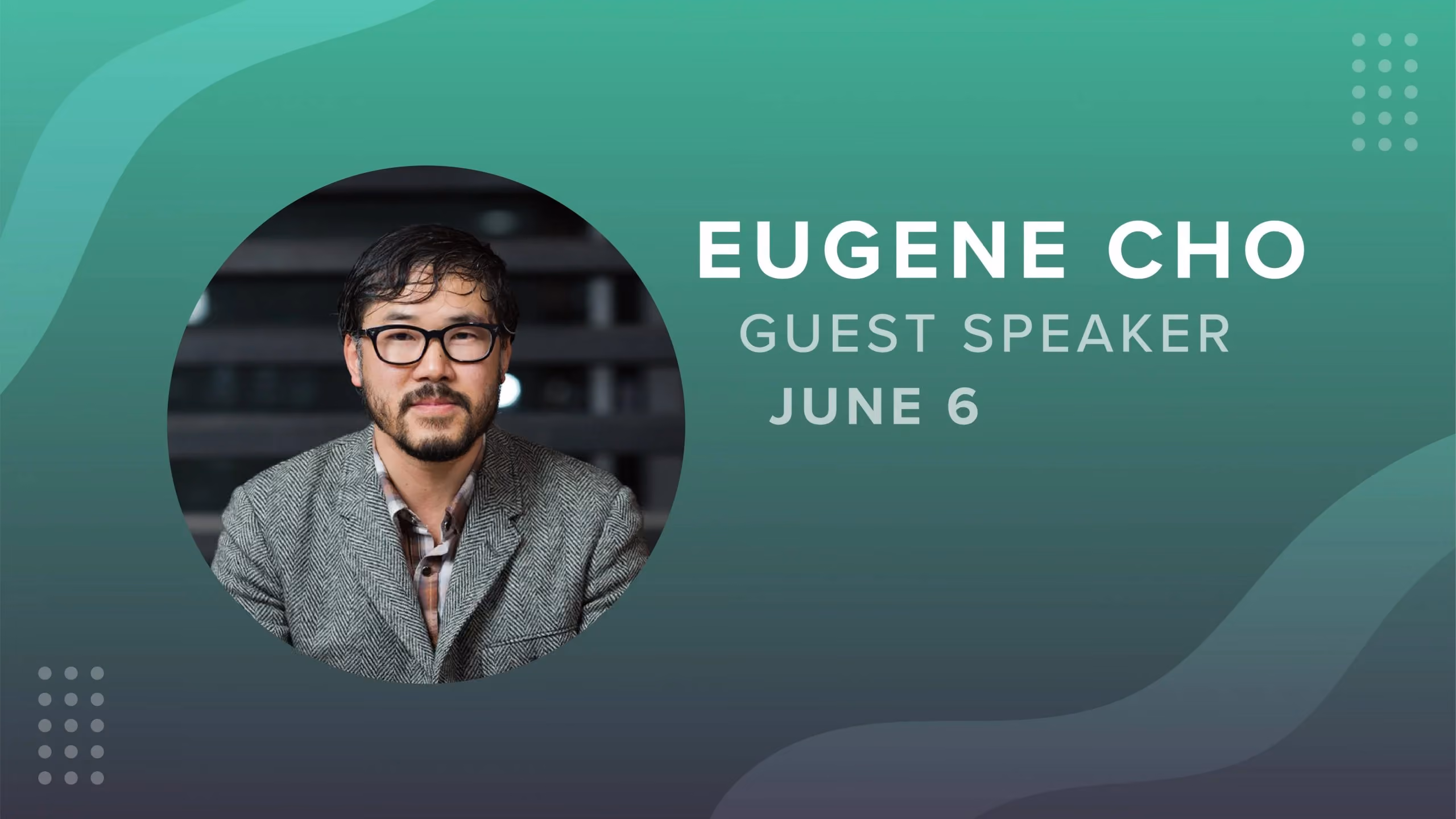 Eugene Cho guest speaker June 6. Circular portrait with green gradient background. White text labels.