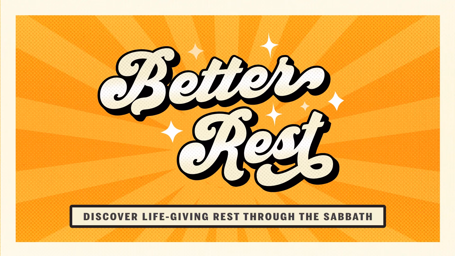 Vintage-style graphic with 'Better Rest' text and sunburst background. Subtext: Discover Life-Giving Rest Through The.