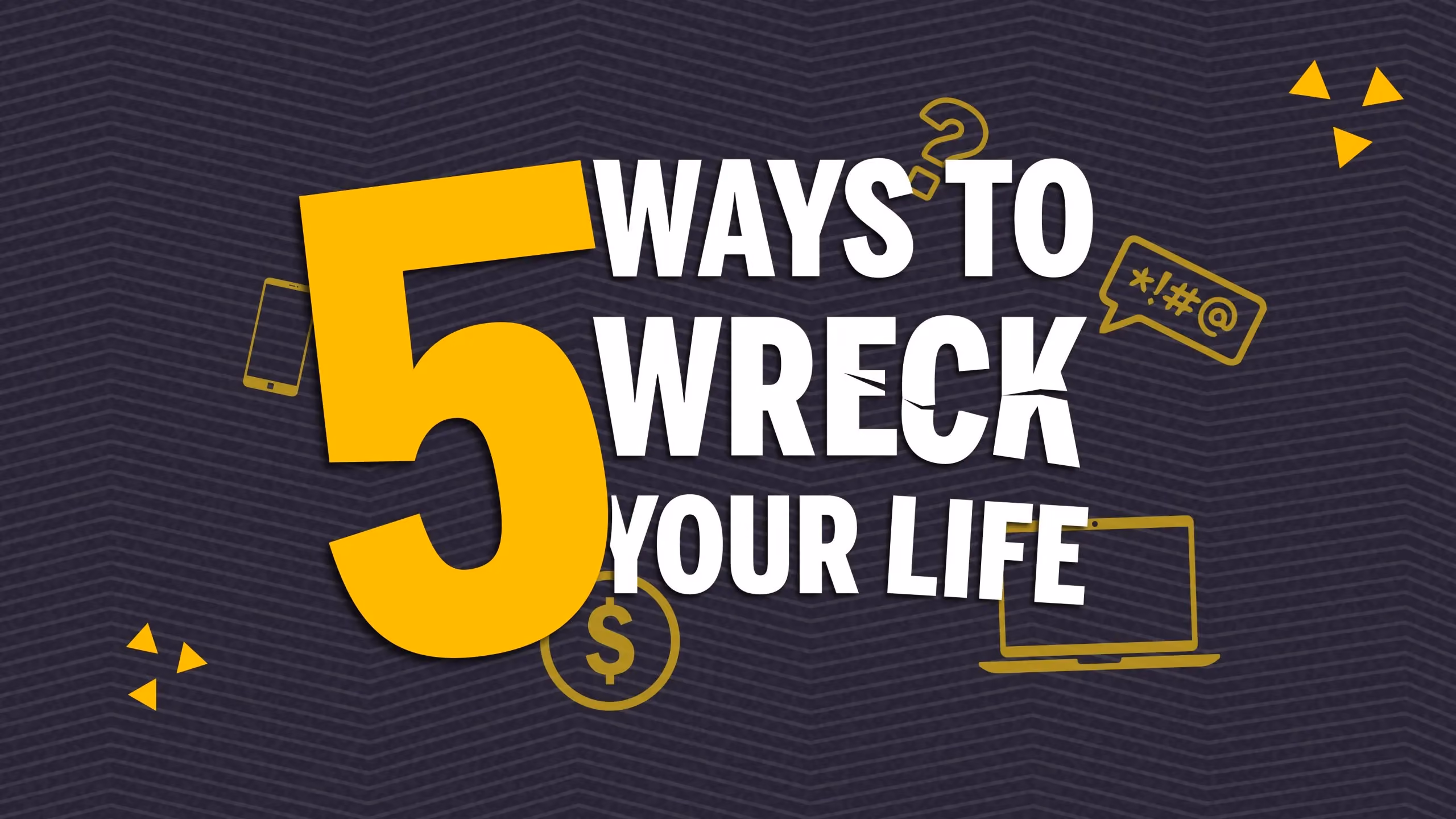 Graphic with text '5 Ways to Wreck Your Life' and icons like phone, laptop, dollar sign, and question mark.