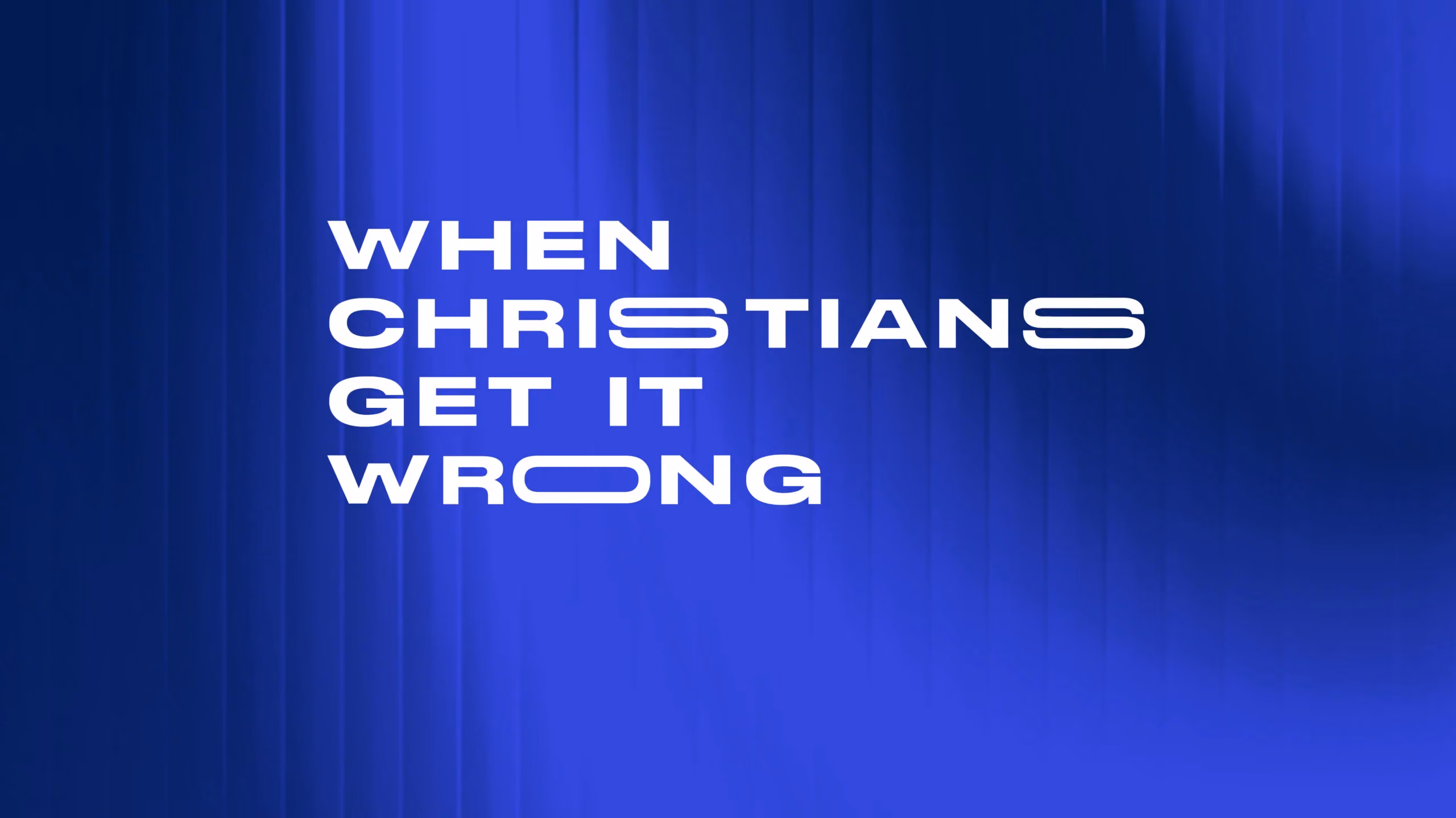 Blue background with white text reading When Christians Get It Wrong.