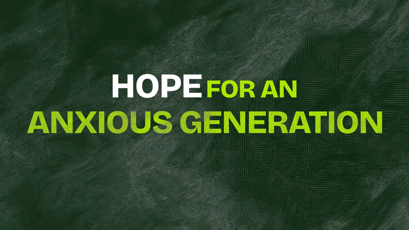 Text reading Hope for an Anxious Generation on dark green textured background.