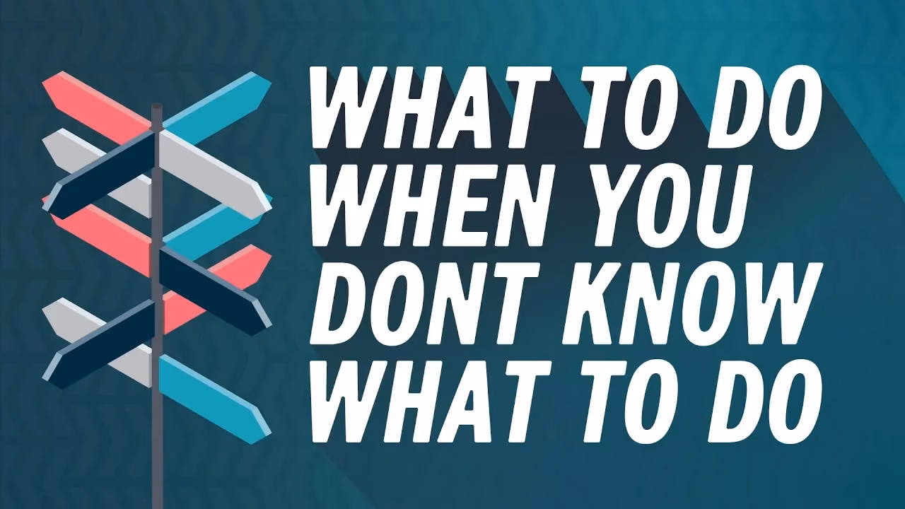 Signpost with multiple colored arrows pointing in different directions. Text reads: What to do when you don't know what to.