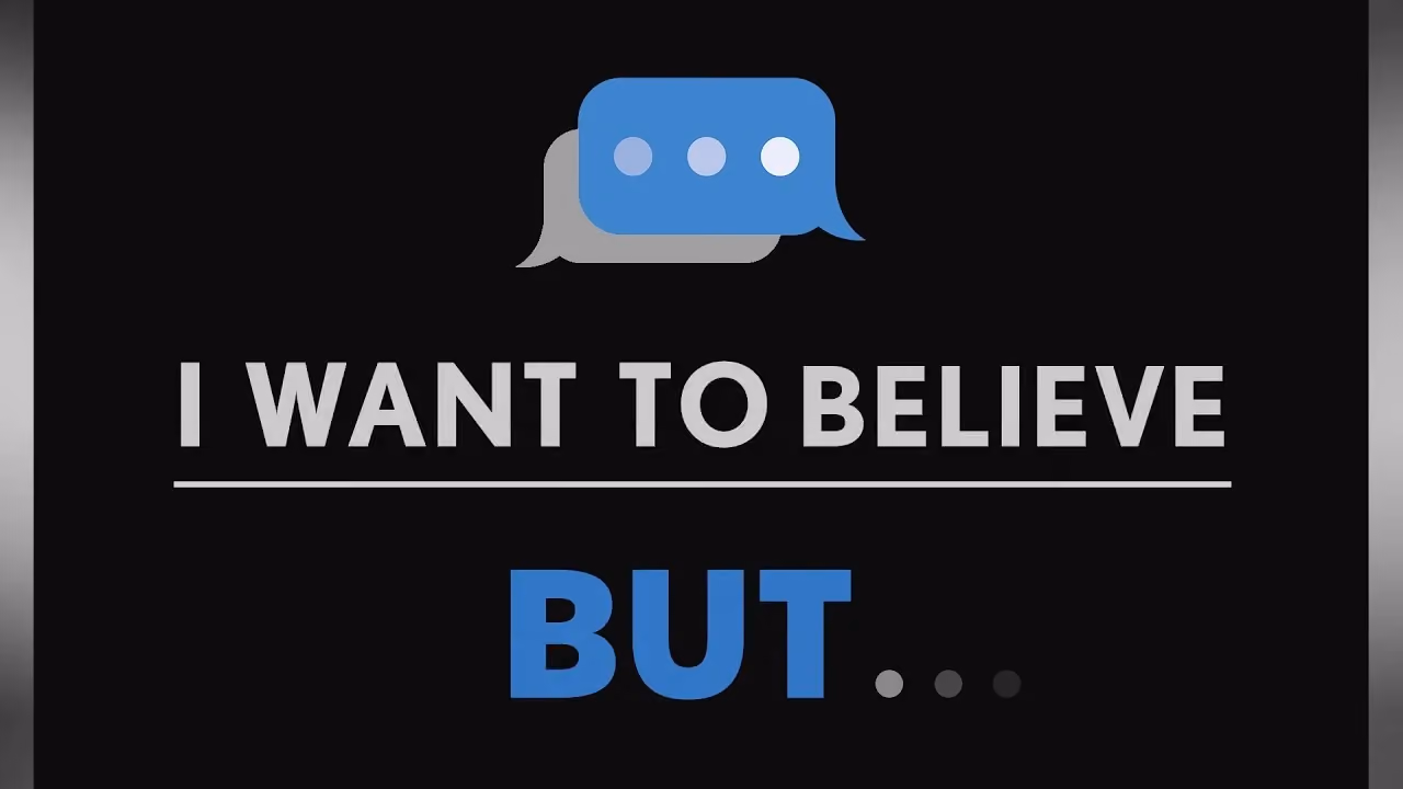 Text reads I WANT TO BELIEVE BUT with speech bubble icon above. Three dots follow BUT.