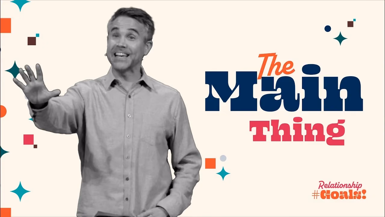 Man gesturing with text The Main Thing and Relationship Goals.