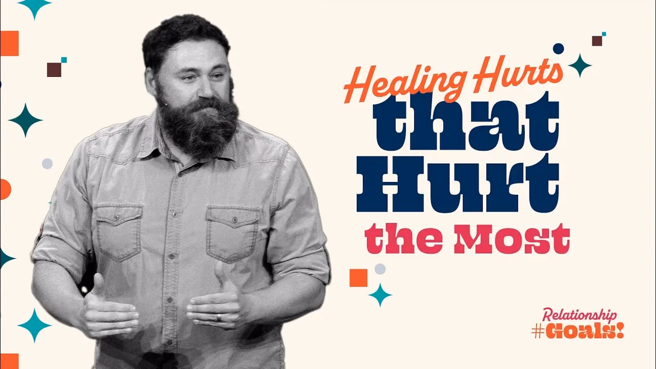 Man with beard gesturing, text reads Healing Hurts that Hurt the Most with Relationship Goals logo.