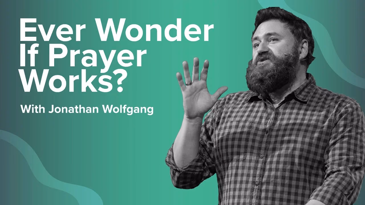 Ever Wonder If Prayer Works? With Jonathan Wolfgang, palm raised on a teal backdrop.