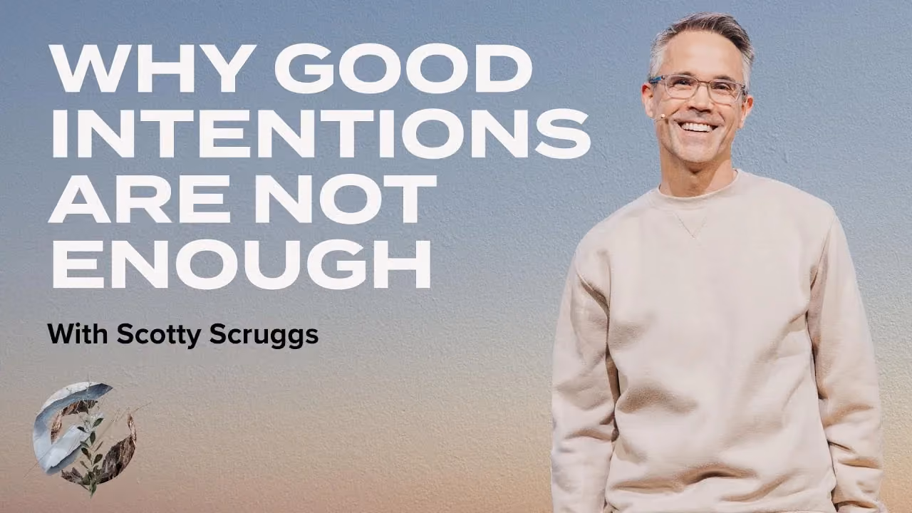 Why Good Intentions Are Not Enough with Scotty Scruggs, smiling in a cream sweatshirt.