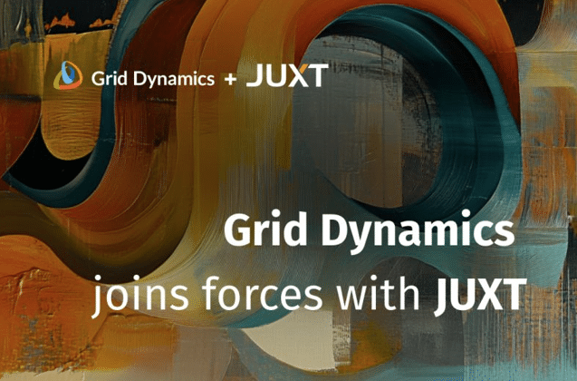Grid Dynamics Expands Global Footprint with JUXT Acquisition, Strengthening Expertise in Banking and Financial Services