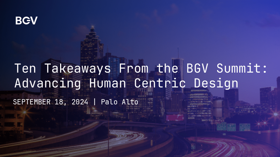 10 Takeaways from the 2024 BGV Summit: Advancing Human Centric Design