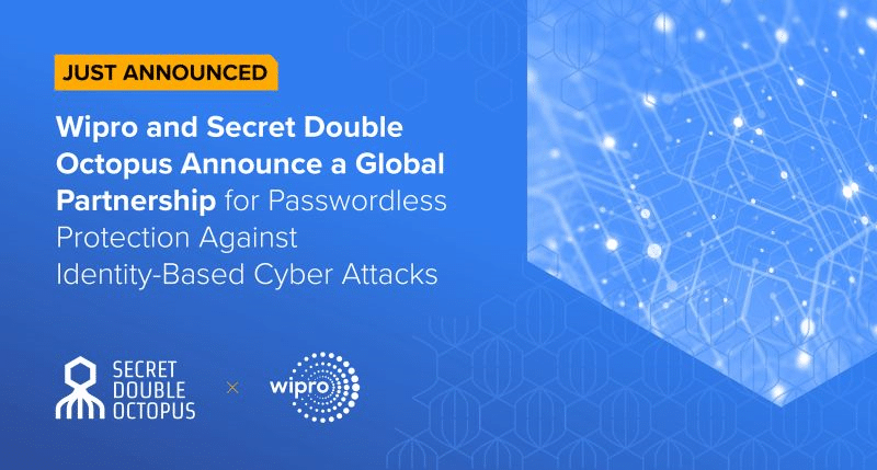 Wipro and Secret Double Octopus Announce a Global Partnership for Passwordless Protection Against Identity-Based Cyber Attacks