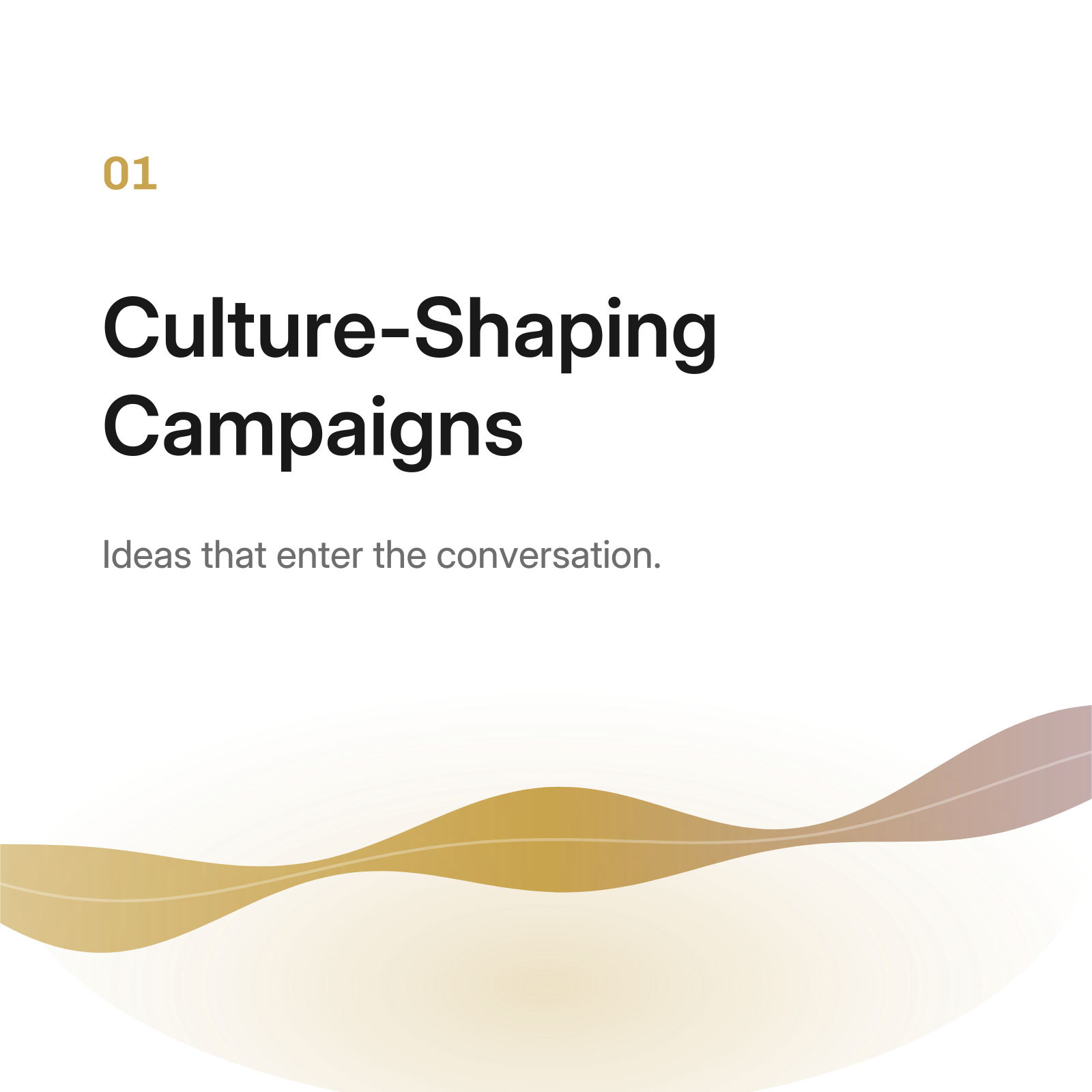 Culture-Shaping Campaigns — Ideas that enter the conversation