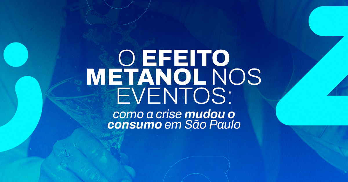 Efeito metanol nos eventos - confira o relatório