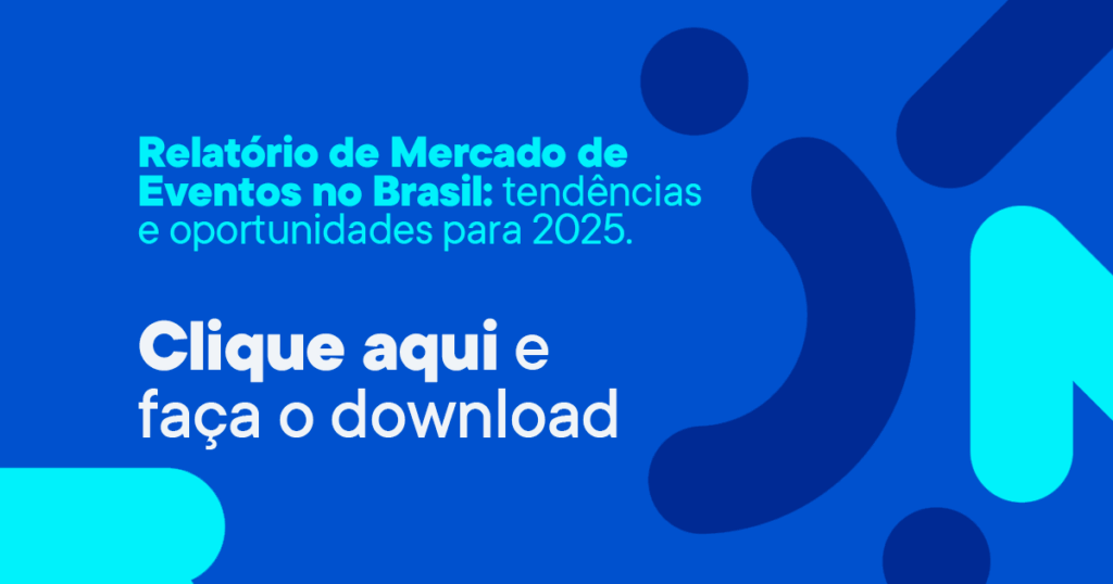Relatório do Mercado de Eventos no Brasil: tendências e oportunidades para 2025_clique e baixe