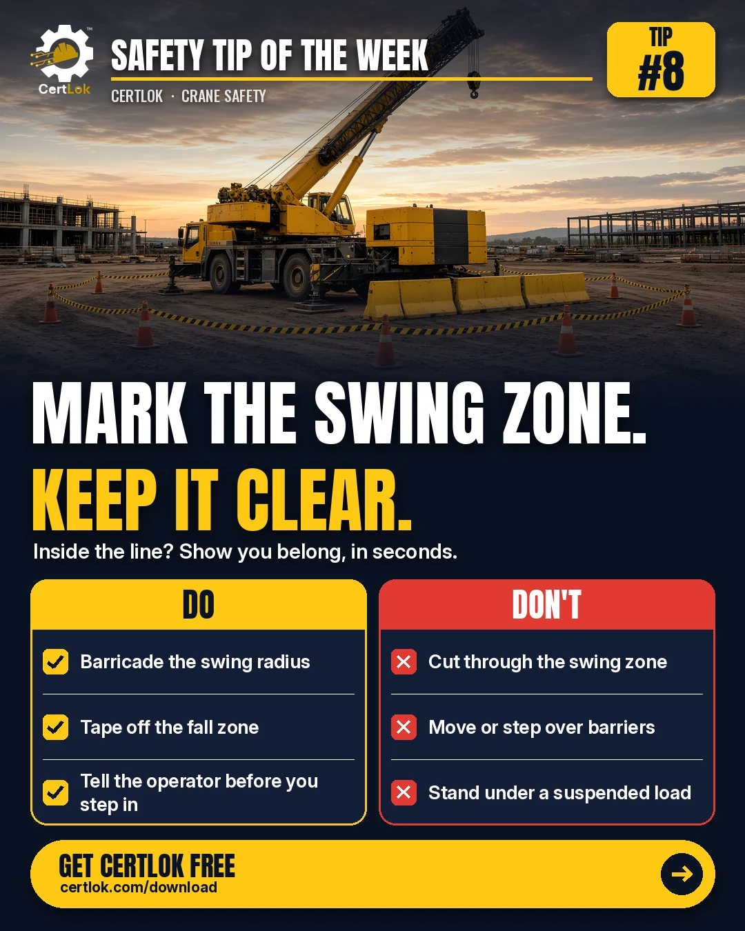 CertLok Crane Operator Safety Tip #8 graphic: Barricade the Swing Radius and Hazard Zone. Checklist: Barricade the counterweight swing radius; Tape off the fall zone under the load; Tell the operator before you step inside; Cut through the swing zone; Move or step over the barricade; Stand under a suspended load.