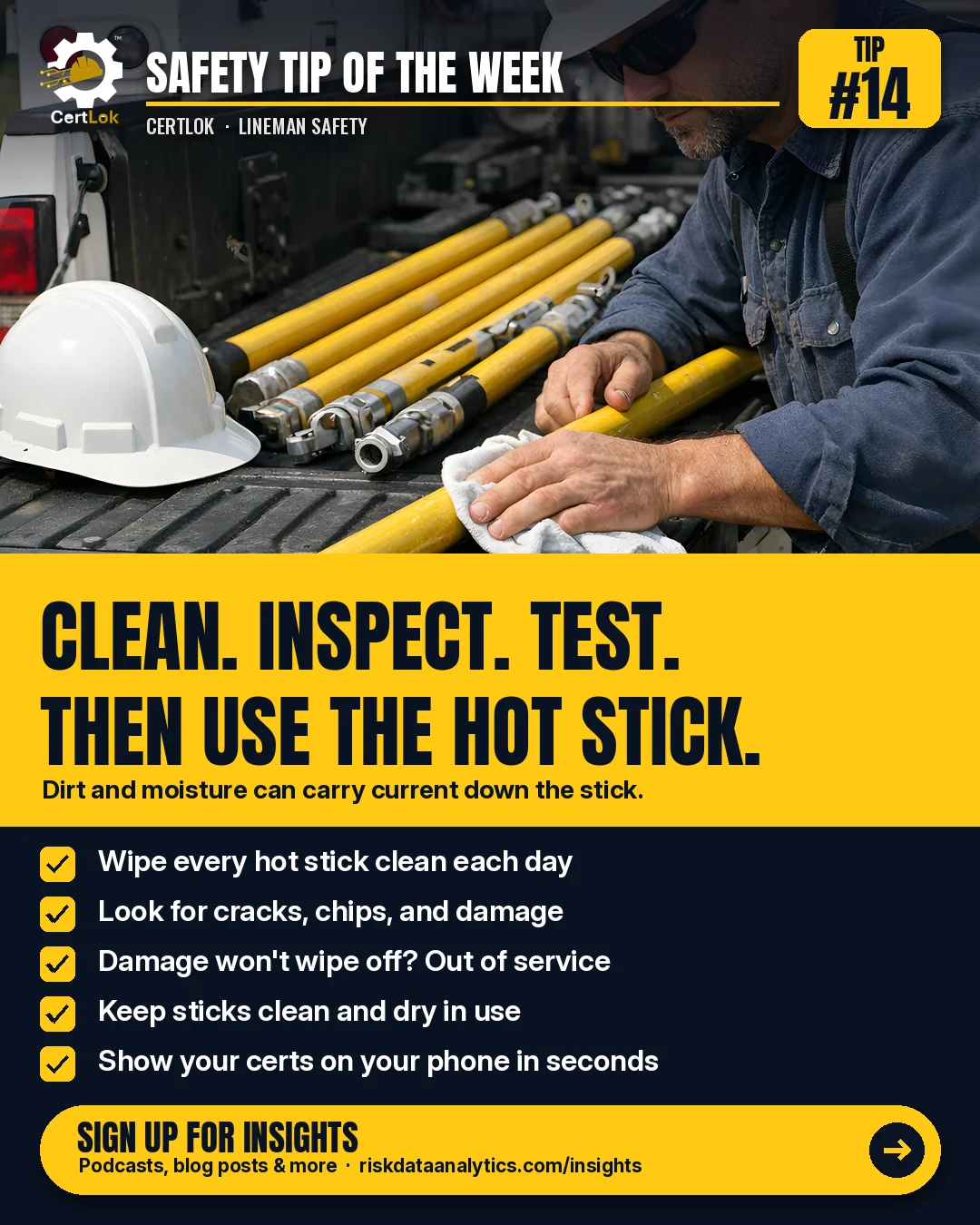 CertLok Lineman Safety Tip #14 graphic: Clean, Inspect, and Test Your Hot Sticks. Checklist: Wipe every hot stick clean each day; Look for cracks, chips, and damage; Damage or dirt that won't wipe off? Take it out of service; Keep sticks clean and dry while you use them; Have your certs ready on your phone.