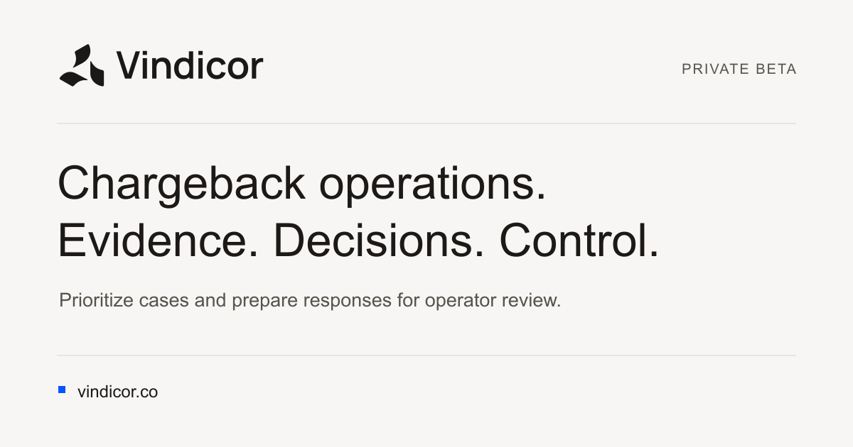 Vindicor — chargeback operations. Evidence, decisions, and control.
