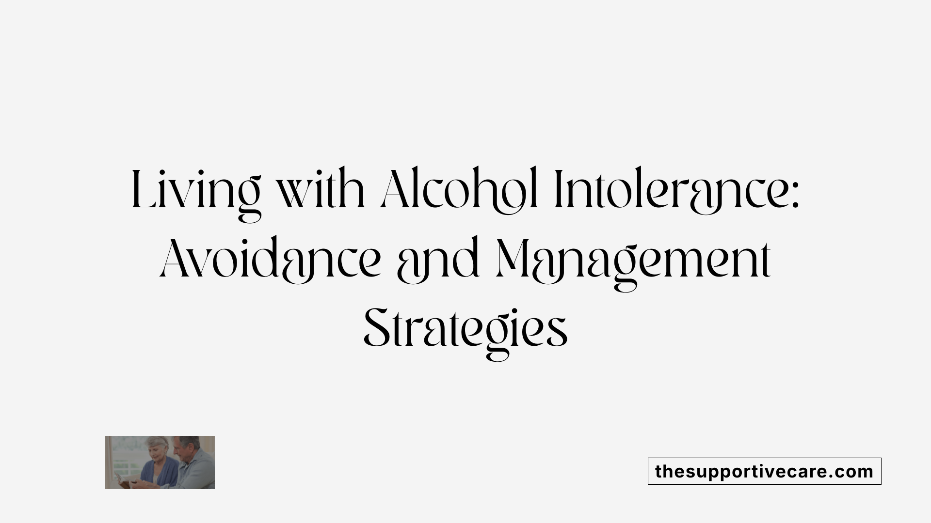 Living with Alcohol Intolerance: Avoidance and Management Strategies