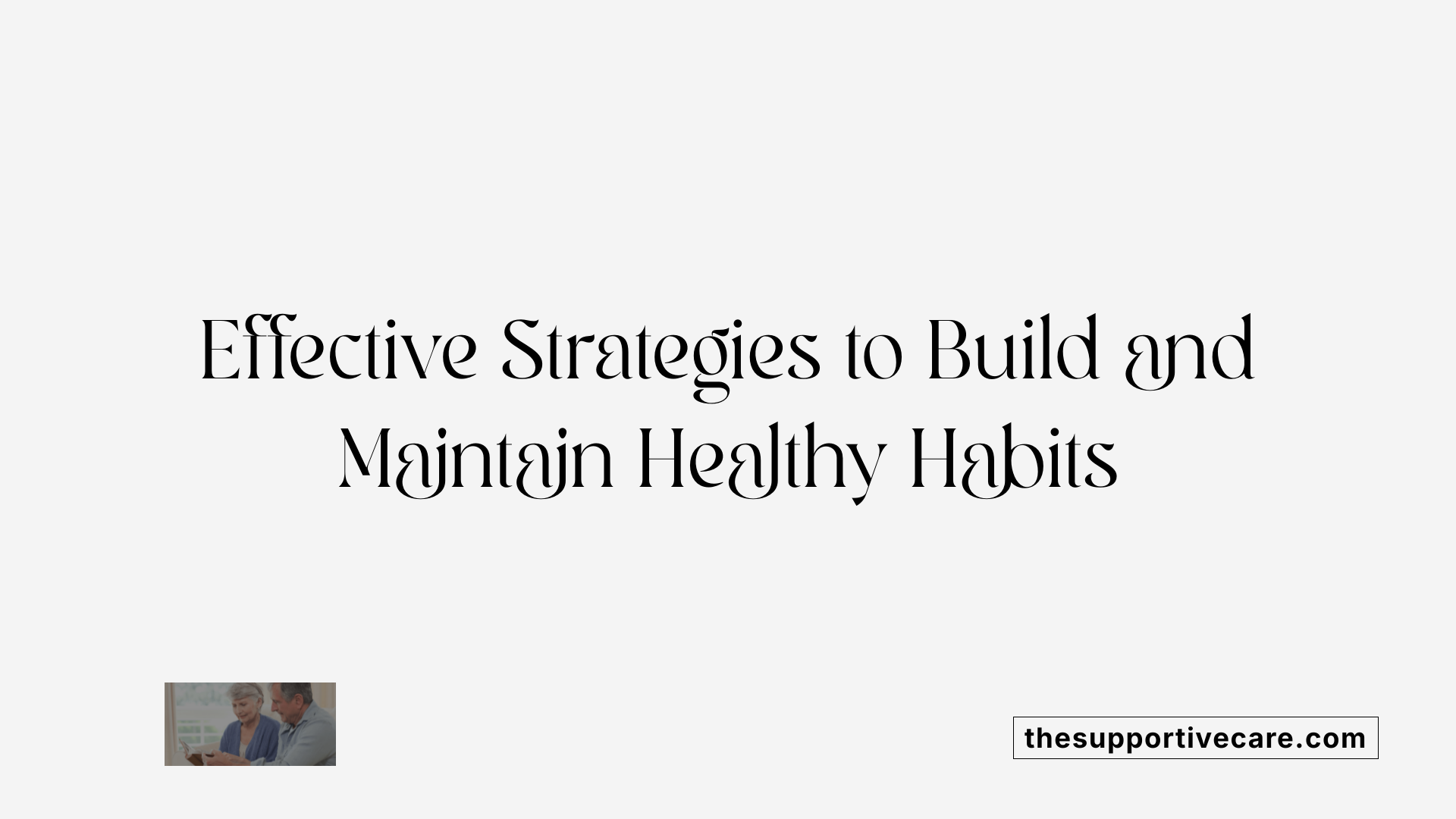 Effective Strategies to Build and Maintain Healthy Habits
