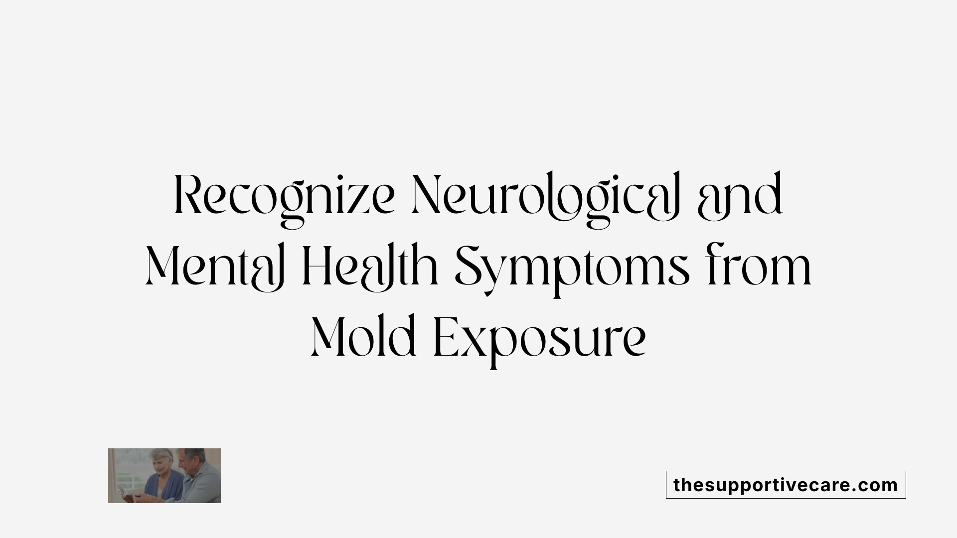 Recognize Neurological and Mental Health Symptoms from Mold Exposure