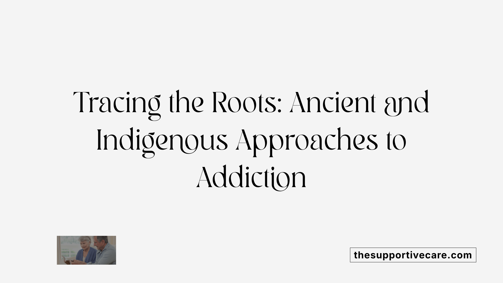 Tracing the Roots: Ancient and Indigenous Approaches to Addiction