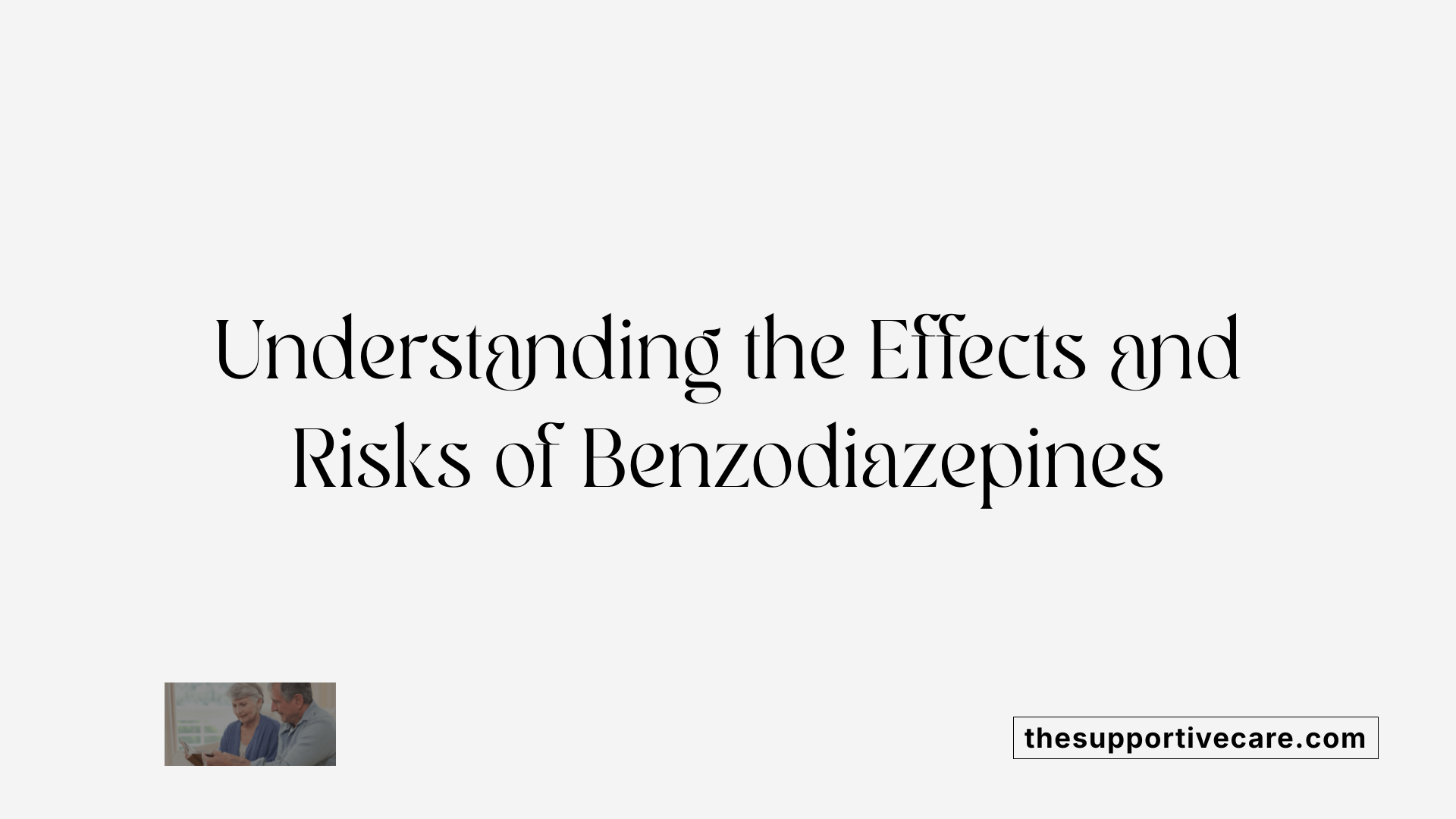 Understanding the Effects and Risks of Benzodiazepines