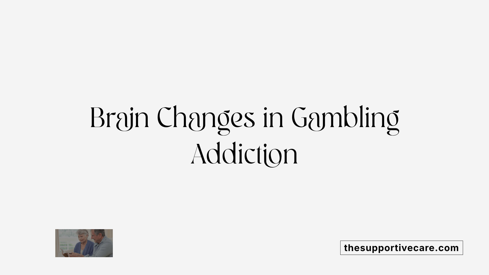 Brain Changes in Gambling Addiction