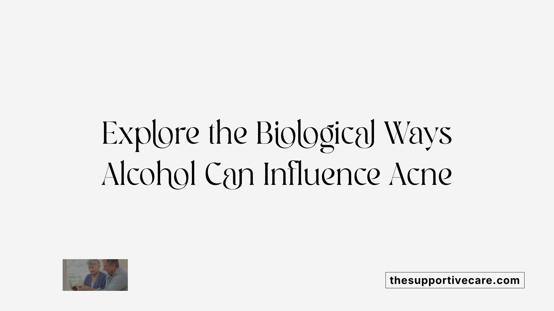 Explore the Biological Ways Alcohol Can Influence Acne