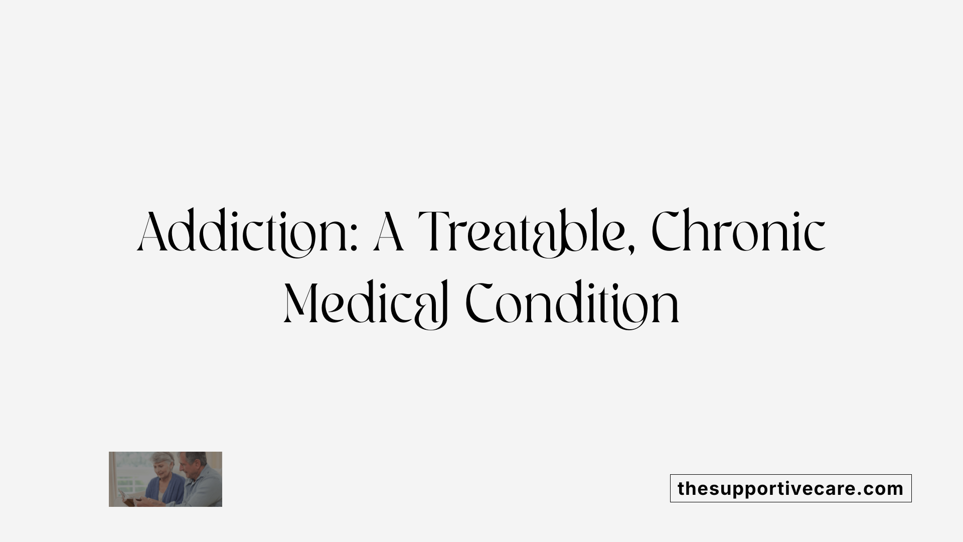 Addiction: A Treatable, Chronic Medical Condition