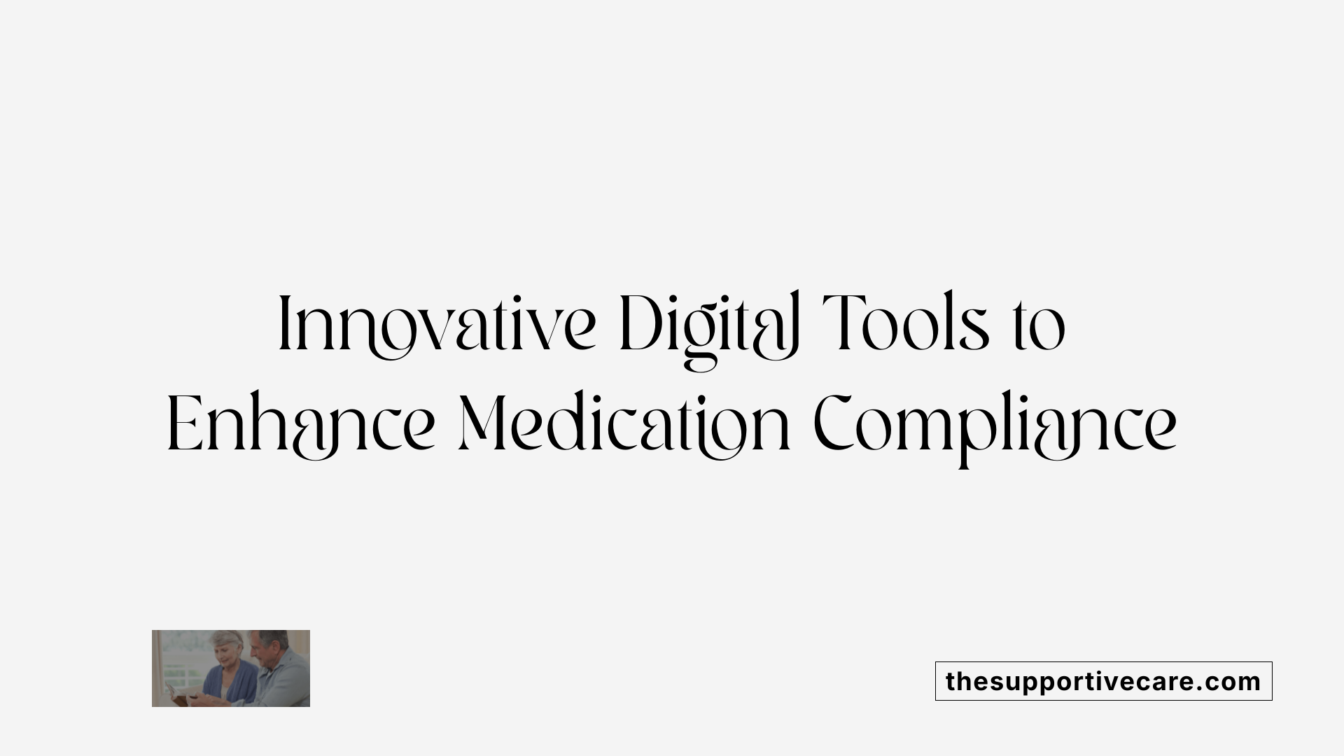 Innovative Digital Tools to Enhance Medication Compliance